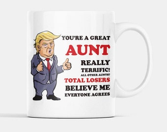 Donald Trump You Are a Truly Great Aunts Coffee Mug Aunts Gift For Mothers Da... 