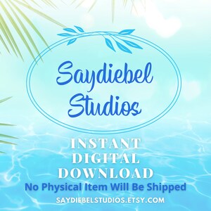 May include: A blue oval with the text "Saydiebel Studios" in a white oval with a leafy design. The text "INSTANT DIGITAL DOWNLOAD" is below the oval. The text "No Physical Item Will Be Shipped" is below the text "INSTANT DIGITAL DOWNLOAD". The text "SAYDIEBELSTUDIOS.ETSY.COM" is below the text "No Physical Item Will Be Shipped". The background is a blue and white gradient with palm leaves.