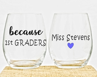 Because 1st Graders Wine Glass, Funny Gift, Office Gifts, Teacher Gift, Gift for co-worker, Gift, Teacher, Co-worker, Friend