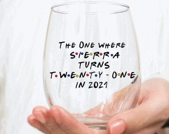 The One Where Turns 21, Friends Birthday Wine Glass, 21 Birthday, Friends Fan, Party Favors, Friends Birthday Gifts, 21 in 2021