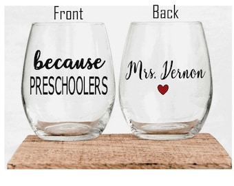 Because Preschoolers Wine Glass, Funny Gift, Office Gifts, Teacher Gift, Gift for co-worker, Gift, Teacher, Co-worker, Friend