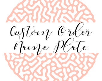 Custom Order Name Plate
