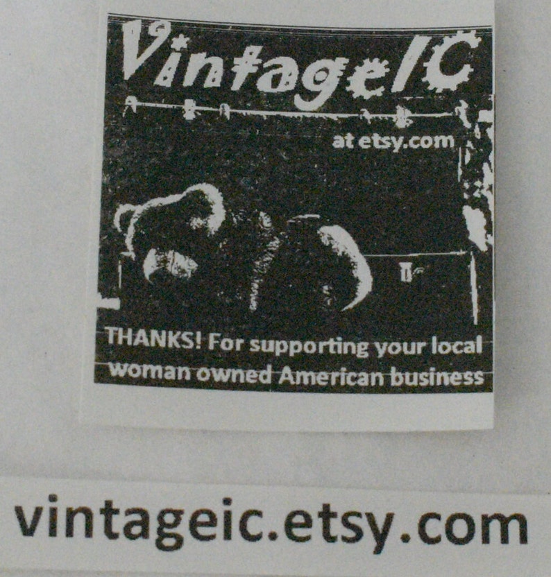 May include: A black and white sticker with the text "Vintage/C at etsy.com". The sticker also includes the text "THANKS! For supporting your local woman owned American business" and "vintageic.etsy.com".