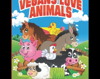 Vegans Love Animals: Coloring and Activity Book For Children and Kids. Vegan Gift and Present for Vegans.