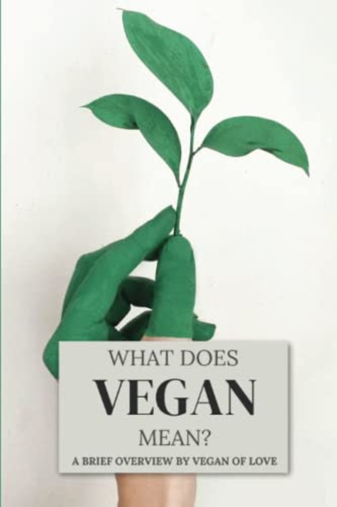 What Does Vegan Mean A Simplified Introduction to What Veganism Is, Why
