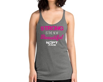 Strong is the New Beautiful NXPT Made Women's Racerback Tank