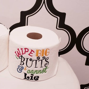 I Wipe Big Butts & I cannot Lie Toilet Tissue Embroidery Design