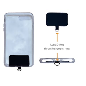 May include: A clear phone case with a black patch on the back. A D-ring is attached to the patch. The D-ring can be looped through the charging hole on the phone case. Loop D-ring through charging hole!