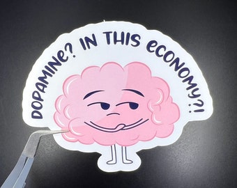 Dopamine? In This Economy?! | Meme Sticker | Neurodivergent | Mental Health | Neurodiversity | Funny Sticker | Laptop Sticker