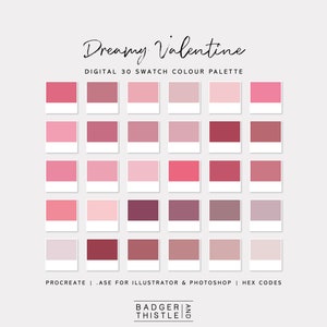 May include: A digital color palette with 30 pink, red, and purple color swatches. The palette is titled "Dreamy Valentine" and is for use in Procreate, Illustrator, and Photoshop. The text "Badger and Thistle" is at the bottom of the image.