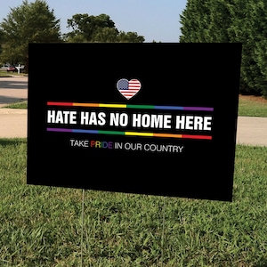 Hate Has No Home Here Lawn Sign | LGBTQ+ Support Yard Sign
