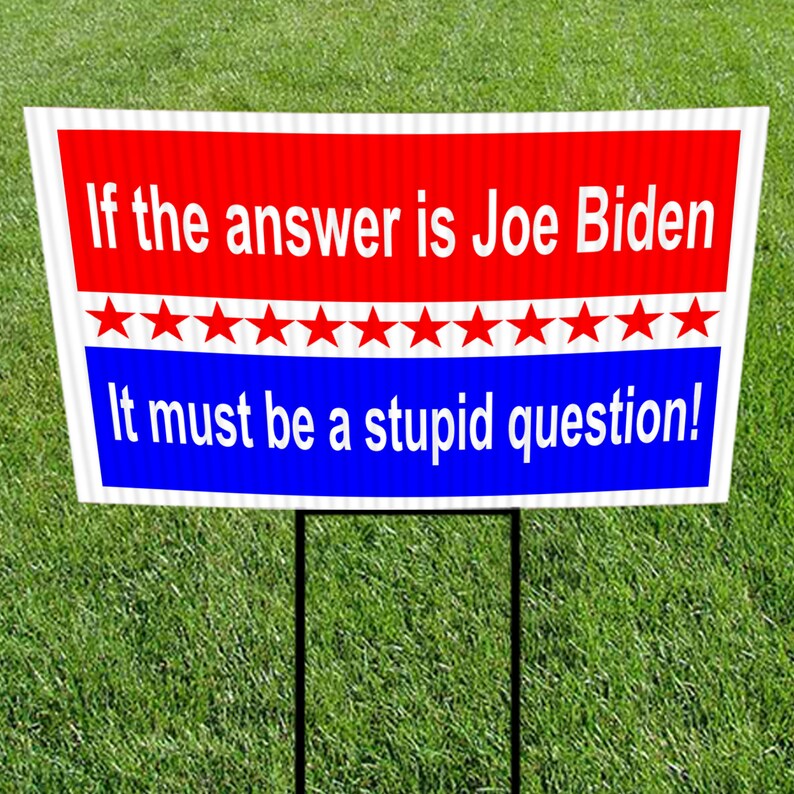 If the Answer is Joe Biden Funny Yard Sign 18 x | Etsy