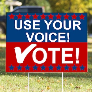 Use Your Voice! Vote! Yard Sign | 18&quot; x 24&quot; Political Sign