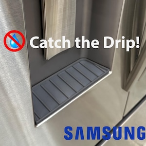 May include: A close-up of a stainless steel Samsung refrigerator with a gray drip tray and the text "Catch the Drip!"  A red circle with a diagonal line through it and a blue water drop inside is also visible.
