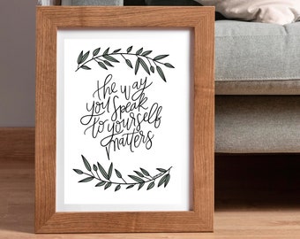 The Way You Speak to Yourself Matters Art Print | Botanical Wall Art | Cozy Home Decor | Mental Health Awareness | Modern Calligraphy Art