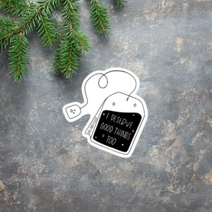 I Deserve Good Things Too Sticker | Self Love Sticker | Gentle Reminder | Water Bottle Sticker | Laptop Decal | Weatherproof Die Cut Sticker