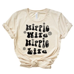 Hippie Wife Hippie Life Shirt (UNISEX SIZING) Bohemian Boho Tee Crunchy Wifey Van Life Road Trippin Oily Partner Vegan life Organic Living