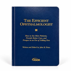May include: A dark blue hardcover book titled The Efficient Ophthalmologist: How to See More Patients, Provide Better Care, and Prosper in an Era of Falling Fees, written and edited by John B. Pinto, with gold lettering and the ASOA logo.