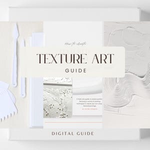 May include: A digital guide titled "TEXTURE ART GUIDE" with white text on a beige background. The image includes white art supplies and examples of textured art. The guide promises to teach modern painting techniques.