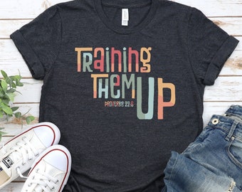 Training them up, Proverbs 22:6, Children's Ministry T-Shirt, Kids Ministry, Children's Pastor, Volunteer Leader, Children's Director