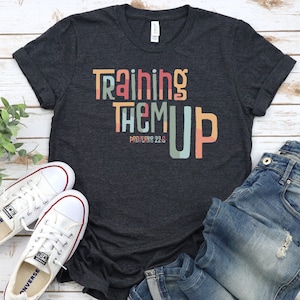 Training them up, Proverbs 22:6, Children's Ministry T-Shirt, Kids Ministry, Children's Pastor, Volunteer Leader, Children's Director