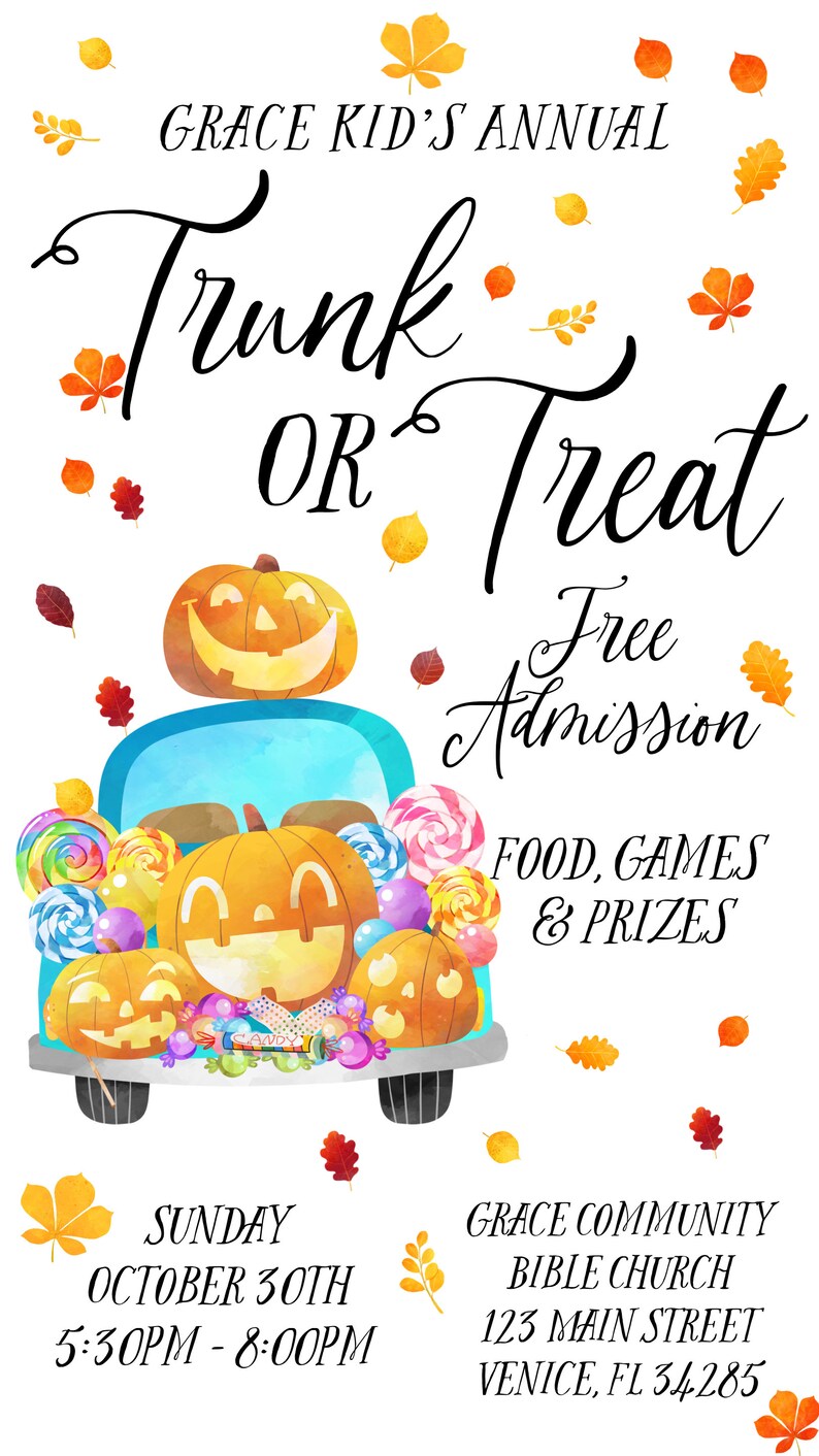 May include: An illustration of a blue truck decorated with pumpkins and candy. The truck is driving through a field of autumn leaves. The text reads "Grace Kid's Annual Trunk or Treat", "Free Admission", "Food, Games & Prizes", "Sunday October 30th 5:30PM - 8:00PM", "Grace Community Bible Church", "123 Main Street", "Venice, FL 34285".