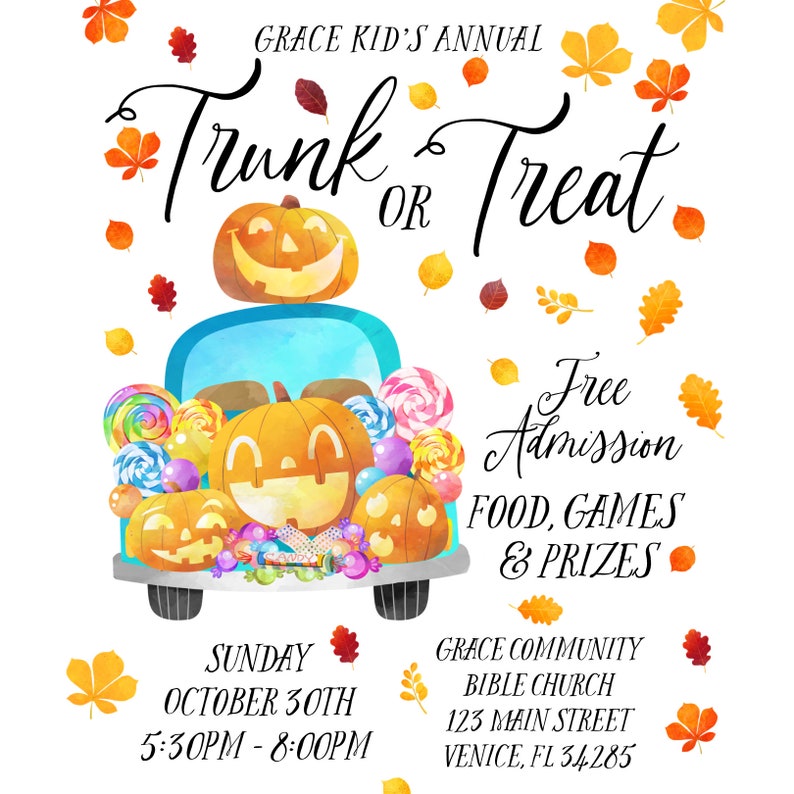 May include: An illustration of a blue truck filled with candy and jack-o'-lanterns. The truck is decorated with fall leaves. The text reads "Grace Kid's Annual Trunk or Treat", "Free Admission", "Food, Games & Prizes", "Sunday October 30th 5:30pm - 8:00pm", "Grace Community Bible Church", "123 Main Street", "Venice, FL 34285".