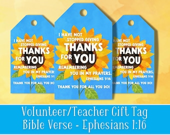 May include: Three blue gift tags with a sunflower design and the text "I have not stopped giving thanks for you remembering you in my prayers. Ephesians 1:16 Thank you for all you do!" The tags are for volunteers or teachers.