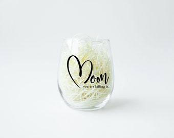 Mom, You Are Killing It,  Stemless Wine Glass, Mothers Day