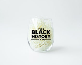 It's the Black History for Me, Stemless Wine Glass, Black History Month