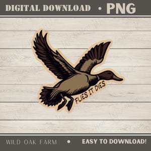 Duck Hunting,Mallard, hunting humor, DIGITAL DOWNLOAD, PNG, duck drawing,flies it d*es, waterfowl, duck bling, shotgun, decal, wild oak farm