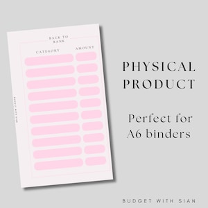 May include: A light pink budget sheet with the words "BACK TO BANK", "CATEGORY", and "AMOUNT" printed at the top. The sheet has pink rectangular boxes for tracking expenses. The text "PHYSICAL PRODUCT" and "Perfect for A6 binders" are also visible.