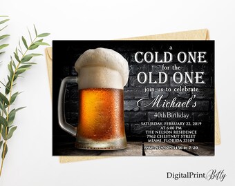 A Cold One for the Old One Birthday Invitation for men, Cheers To 40 Years, Beer Birthday Party Invitation, PERSONALIZED, Digital file, M57