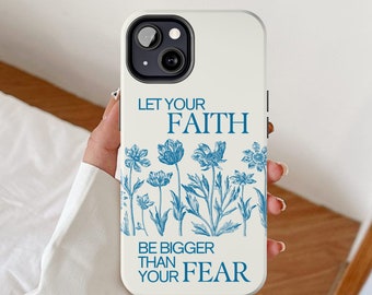 Bible verse phone case, Let Your Faith Be Bigger Than Your Fear quote, Catholic faith present, Christianity iPhone cover, Religious design