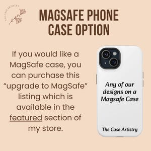 Może przedstawiać: Białe etui na telefon z nadrukowanym tekstem "Any of our designs on a Magsafe Case" i "The Case Artistry". Tekst "MAGSAFE PHONE CASE OPTION" jest nadrukowany brązowym kolorem w g&oacute;rnej części obrazu. Tekst "If you would like a MagSafe case, you can purchase this "upgrade to MagSafe" listing which is available in the featured section of my store." jest nadrukowany brązowym kolorem po lewej stronie obrazu.