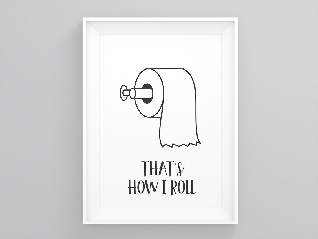 Thats How I Roll, Bathroom Wall Art, Toilet Wall Pictures, Bathroom ...