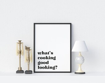 Wall Art Print Whats Cooking Good Looking? Kitchen Posters Kitchen Funny Prints Kitchen Prints Modern Art Funny Kitchen Print