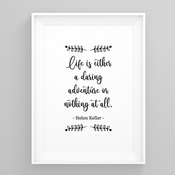 La vie est soit une aventure audacieuse ou rien du tout, New Home Gift, Modern Print, Wall Art Print, Travel Poster, Girl Gift, House Print