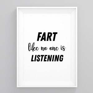 Fart Like No One Is Listening, Modern Bathroom Art, Bathroom Wall Prints, Funny Bathroom Print, Typography Wall Art, Gallery Wall Decor,
