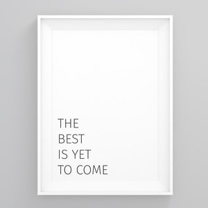 The Best is Yet to Come, Minimalist Framed, Minimal Typography, Prints Framed, Positive Quote Print, Motivational Quotes, Positive Print