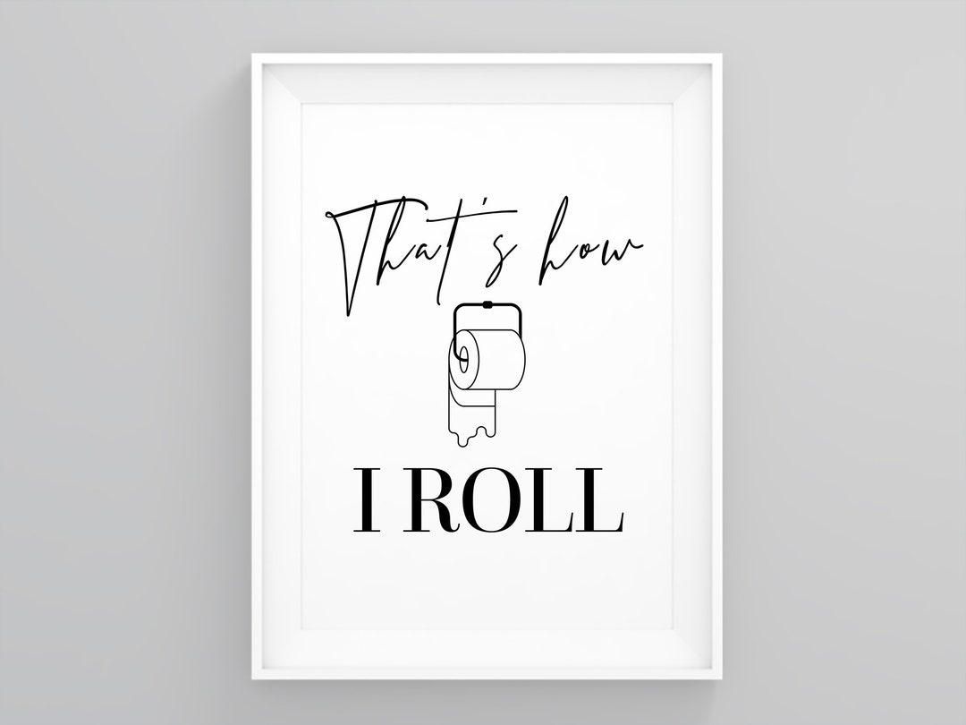 Thats How I Roll, Funny Bathroom Print, Bathroom Print Decor, Bathroom ...