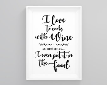 I Love to Cook With Wine Sometimes I Even Put It in the Food, Dining Room Poster, Culinary Gift, Dining Room Poster, Cooking Posters