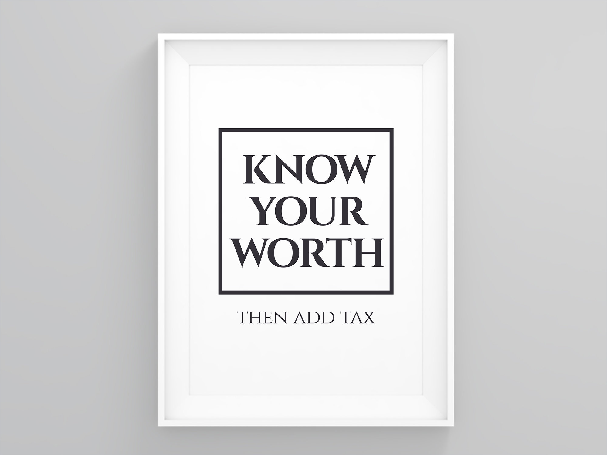 Know Your Worth Then Add Tax Quotes Know Your Worth And Then Add Tax Positive Quote Print Home | Etsy Singapore