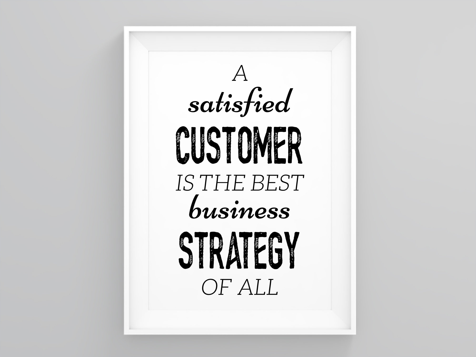 A Satisfied Customer is the Best Business Strategy of All, Motivational  Gift, Hustle Wall Art, Girl Boss Print, Office Print, Graphic Print - Etsy  Sweden, image size:2000x1500