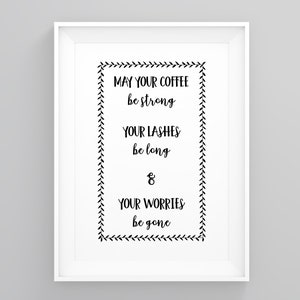 May Your Coffee Be Strong Your Lashes Be Long & Your Worries Be Gone, Kitchen Diner Prints, Dining Room Prints, Modern Minimal, Baker Gift