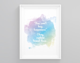 You Cant Buy Happiness Okay, Explain Travel Then, Travel Print, Home Framed Art, Travel Poster, New Home Decor, Home Wall Art
