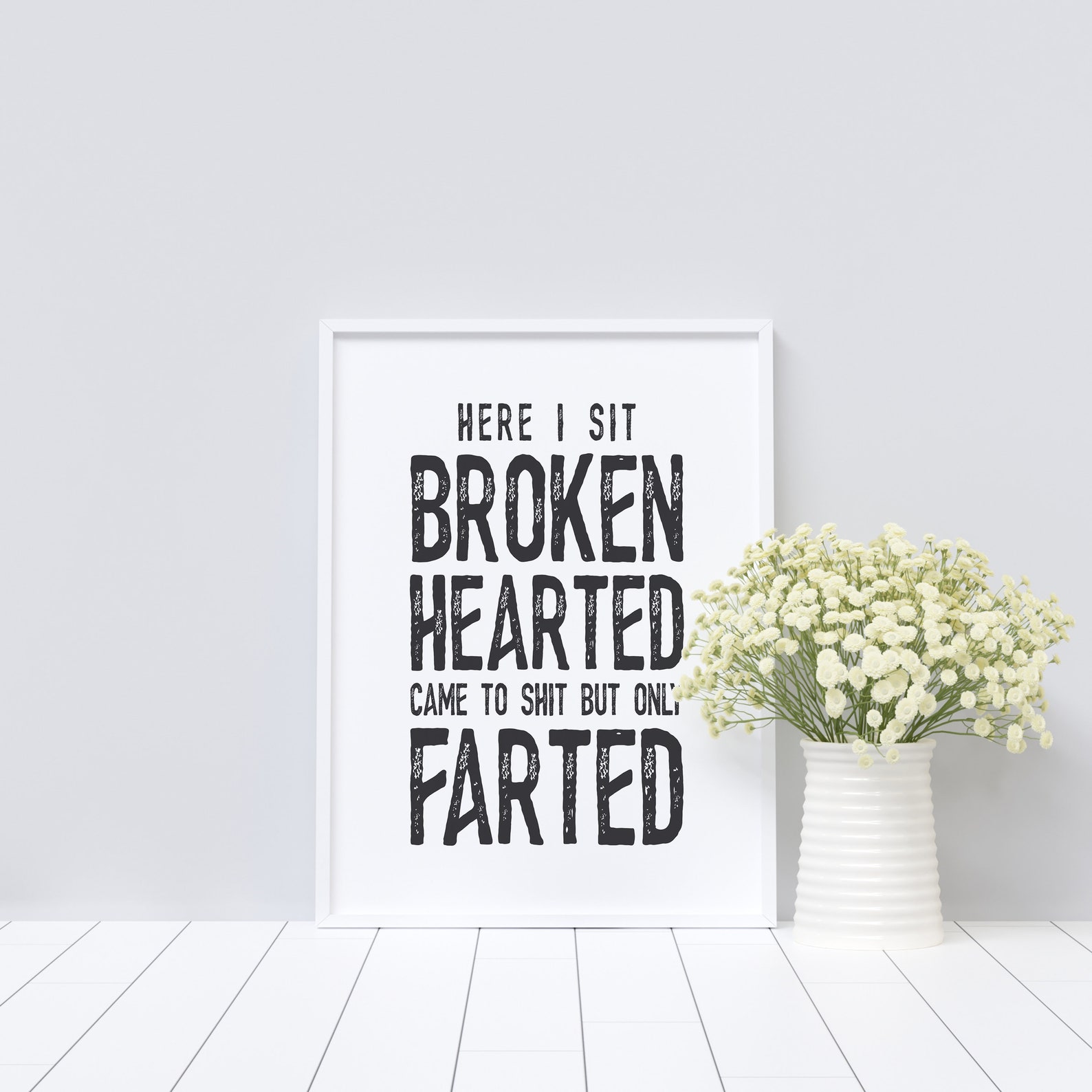 Here I Sit Broken Hearted Came to Shit but Only Farted - Etsy