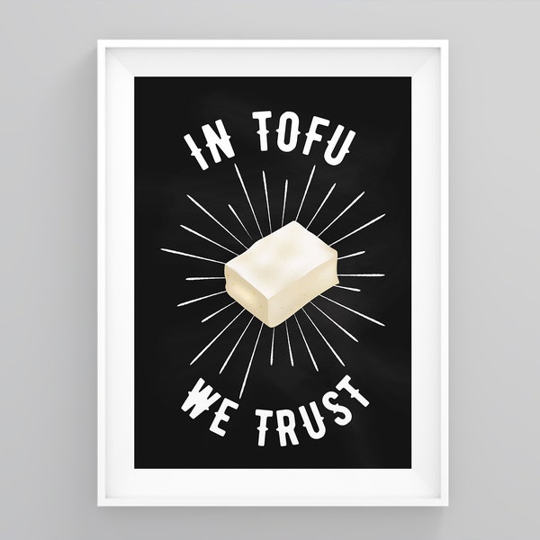 In Tofu We Trust, Kitchen Wall Art, Framed Prints, Vegan Art, Kitchen Art Poster, Kitchen Prints, Vegan Vegetarian, Vegan Art, Vegan Gift