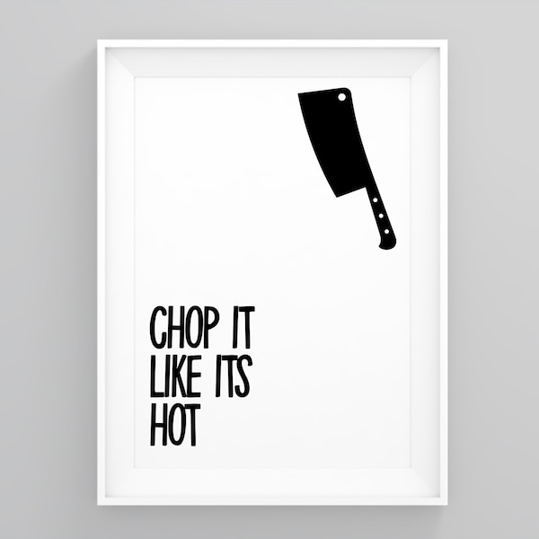 Chop It Like Its Hot, New Home Decor, Kitchen Art Poster, Wall Art Decor, Scandi Print, Quote Wall Art, Home Decor, Poster Print, Art Modern