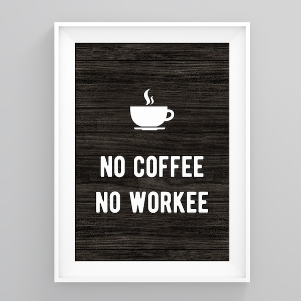 No Coffee No Workee, Hard Work Poster, Entrepreneur Quotes, Office Decor, Hustle Wall Art, Large Poster, Gift Ideas, Abstract Wall Decor